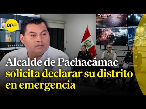 Inseguridad ciudadana: Alcalde de Pachacámac solicita declarar su distrito en emergencia