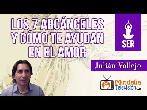 Los 7 Arcángeles y cómo te ayudan en el amor, por Julián Vallejo