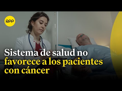 Cáncer en el Perú: Complicaciones que atraviesa un paciente por el sistema de salud