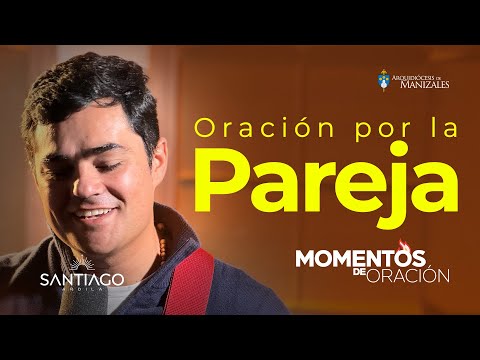 Oración por la pareja | MOMENTOS DE ORACIÓN  I Santiago Ardila I Arquidiócesis Manizales #dios Deus