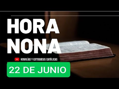 ? HORA NONA. SÁBADO 22 DE JUNIO/24. LITURGIA DE LAS HORAS.