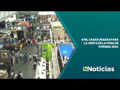 6 mil casas usadas para la venta en la Feria de Vivienda 2024 - Teleantioquia Noticias