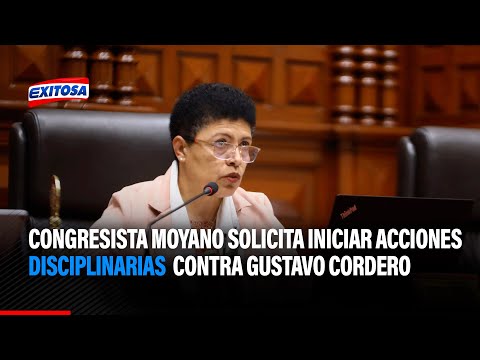 Congresista Moyano solicita iniciar acciones disciplinarias contra Gustavo Cordero