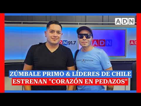 Zúmbale Primo & Líderes de Chile estrenan Corazón en Pedazos