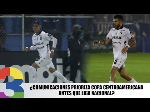 ¿Comunicaciones prioriza Copa Centroamericana antes que Liga Nacional?