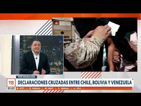 Chile, Bolivia y Venezuela con declaraciones cruzadas por migración - Mesa de Análisis T13 Noche