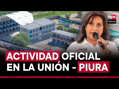 Presidenta Dina Boluarte participa en inauguración de I. E. N° 14064 en La Unión, Piura