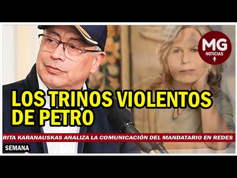 LOS TRINOS VIOLENTOS DE PETRO  Rita Karanauskas analiza la comunicación del mandatario en redes