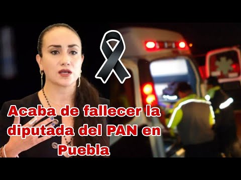 Última Hora: Muere Aurora Sierra, Diputada local del PAN en Puebla, de que murió