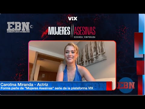 CAROLINA MIRANDA encontró un reto enorme al ser parte de la serie  MUJERES ASES1NAS ? | VIX