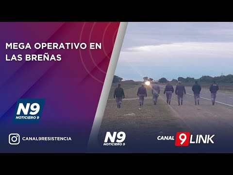 MEGA OPERATIVO EN LAS BREÑAS - NOTICIERO 9