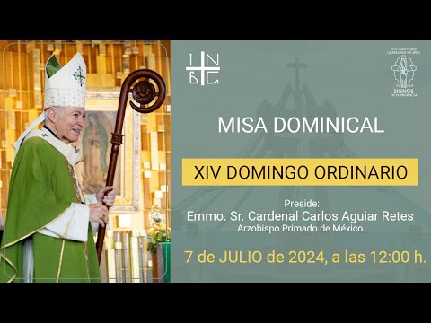 Misa Dominical del Emmo. Sr. Cardenal Carlos Aguiar Retes, XIV Domingo del Tiempo Ordinario