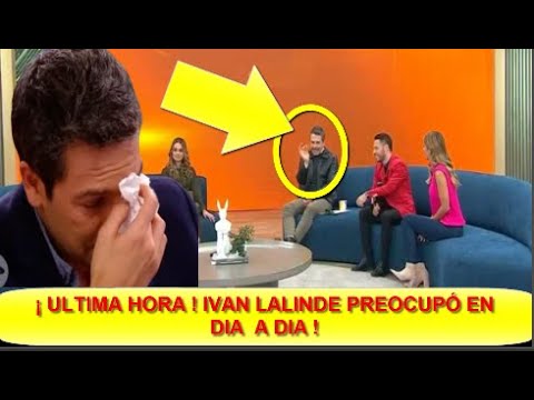 ULTIMA HORA ! CONMOVEDOR ! EL IMPACTANTE MOMENTO DE IVAN LALINDE EN  DIA A DIA  NADIE LO ESPERABA