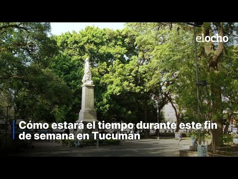 CÓMO ESTARÁ EL TIEMPO ESTE FIN DE SEMANA EN TUCUMÁN