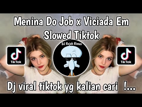 DJ MENINA DO JOB X VICIADA EM SENTAR SLOWED JEDAG JEDUG VIRAL TIKTOK TERBARU 2024 YANG KALIAN CARI