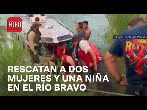 Rescatan a dos mujeres y una niña en el Río Bravo en Reynosa, Tamaulipas - Sábados de Foro