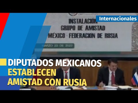 En medio de críticas, la Cámara de Diputados de México instaló el Grupo de Amistad con Rusia