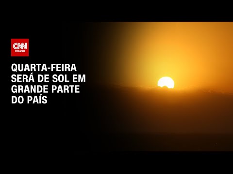 Quarta-feira será de sol em grande parte do país | CNN PRIME TIME