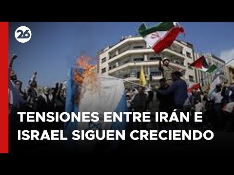 Las TENSIONES entre IRÁN e ISRAEL siguen CRECIENDO