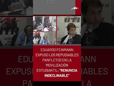 Eduardo Feinmann expuso los repudiables panfletos en la movilización estudiantil