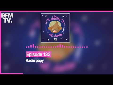 Episode 133 : Radio papy - Les dents et dodo