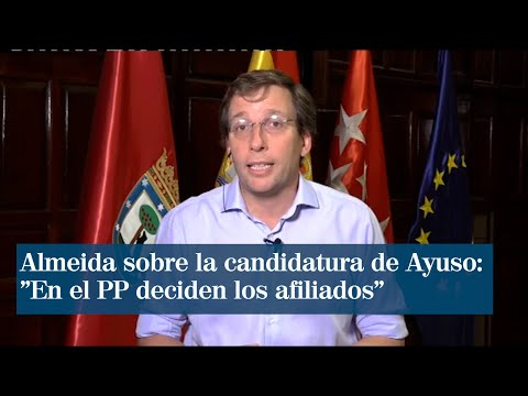 Almeida afirma que Ayuso es una gran candidata pero que en el PP deciden los afiliados