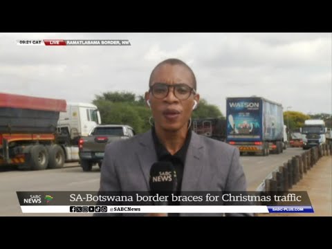 Festive Season | Traffic building up at Ramatlabama border between SA and Botswana