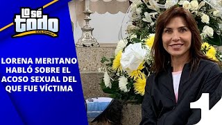 Lo Sé Todo - Lorena Meritano habló sobre el acoso sexual del que fue víctima