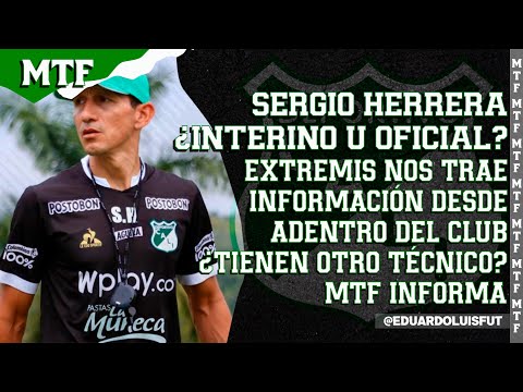 SERGIO HERRERA, ¿INTERINO U OFICIAL? EXTREMIS NOS TRAE INFORMACIÓN DE ADENTRO ¿HAY OTRO TÉCNICO? MTF