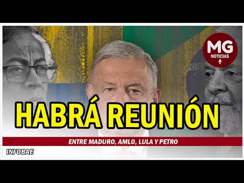 URGENTE  MURILLO ANTICIPA REUNIÓN ENTRE MADURO, AMLO, LULA Y PETRO