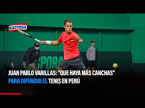 Juan Pablo Varillas: Que haya más canchas para difundir el tenis en Perú