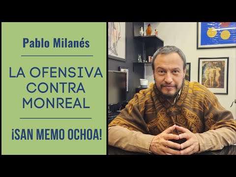 Pablo Milanés| ¡San Memo Ochoa! | La ofensiva contra Ricardo Monreal