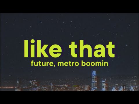 Future, Metro Boomin - Like That [Lyrics]