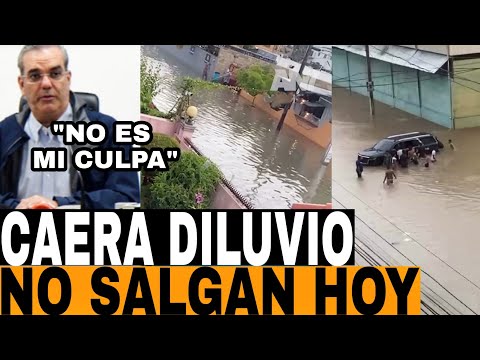 ¡DIOS MIO! C0LAPSA LA CIUDAD DE SANTO DOMINGO NO SALGA DE SUS CASA EL PRESIDENTE LUIS ABINADER SABE