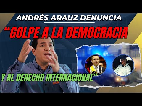 ¡Alerta en Ecuador! Andrés Arauz denuncia golpe a la democracia y el derecho internacional