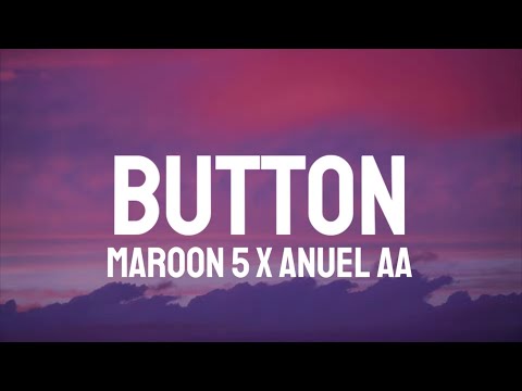 Maroon 5 x Anuel AA - Button (Letra/Lyrics)