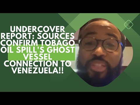 Undercover Report: Sources Confirm Tobago Oil Spill's Ghost Vessel Connection to Venezuela!