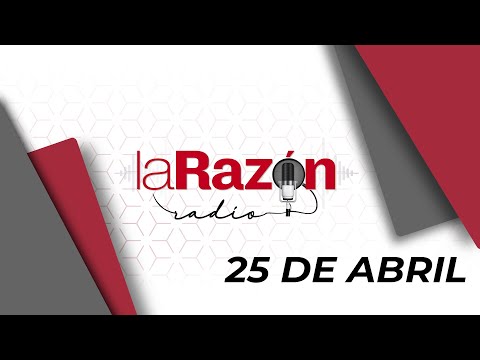 La Razón Radio 25-04-26