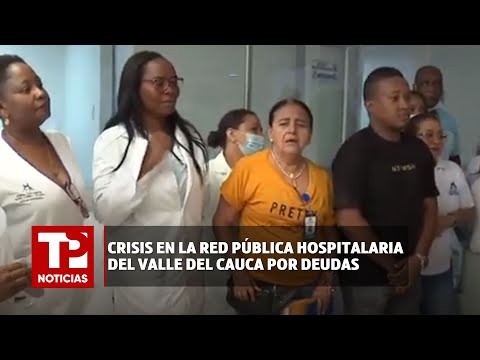 Crisis en la Red Pública Hospitalaria del Valle del Cauca por deudas | 28.03.2024 | TPNoticias