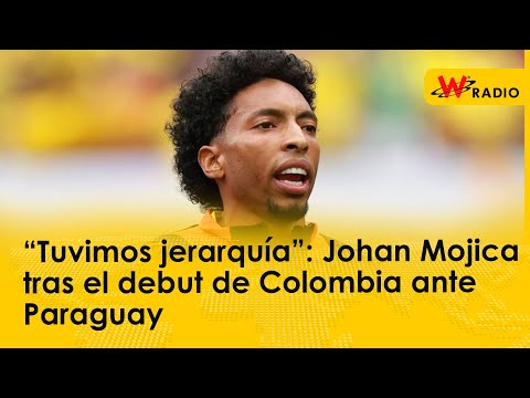 “Tuvimos jerarquía”: Johan Mojica tras el debut de Colombia ante Paraguay