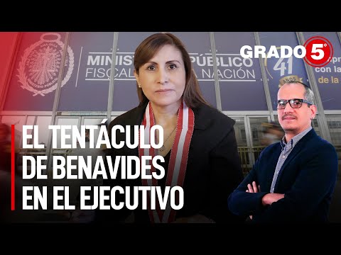 El tentáculo de Patricia Benavides en el Ejecutivo | Grado 5 con David Gómez Fernandini