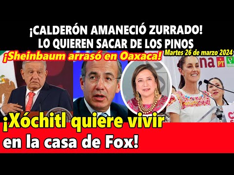 ¡Calderón amaneció zurrado! Sheinbaum arrasó en Oaxaca ¡Xóchitl quiere vivir en la casa de Fox!