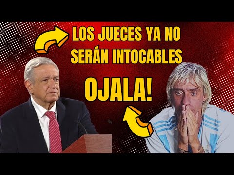 AMLO EXIGE LA LISTA DE JUECES QUE DIERON INMUNIDAD A DELINCUENTES