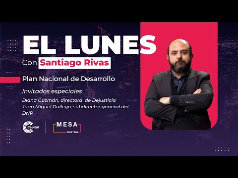 Así avanza el Plan Nacional de Desarrollo | El Lunes-Mesa Capital | ? EN VIVO