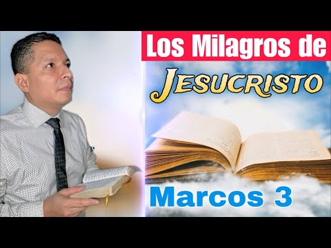 Los Milagros de Jesucristo  Marcos 3