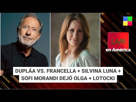 Nancy Dupláa vs. Guillermo Francella + Sofi Morandi dejó OLGA -  #LAM | Programa completo (8/04/24)