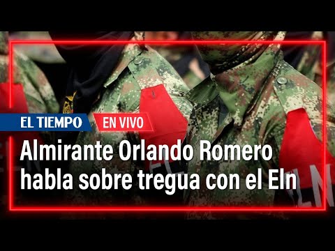 Almirante Orlando Romero habla sobre la verificación de la tregua con el Eln | El Tiempo