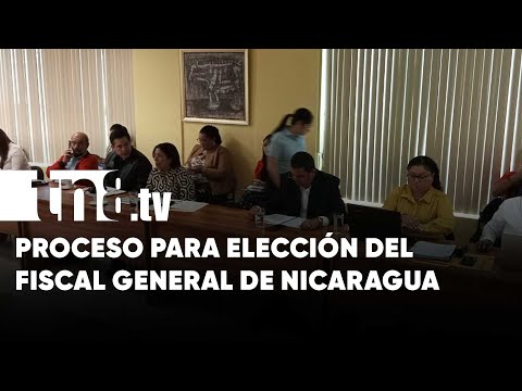 Inicia proceso para selección del Fiscal General de la República de Nicaragua