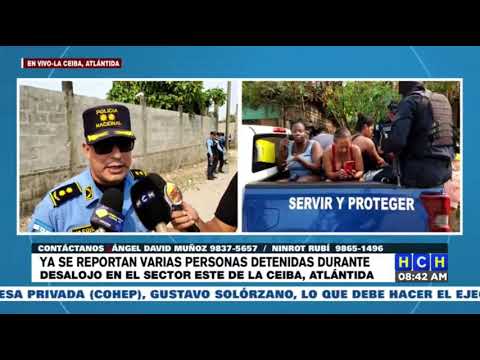 ¡Desalojo! Ejecutan 18 órdenes de captura contra invasores de tierras en La Ceiba