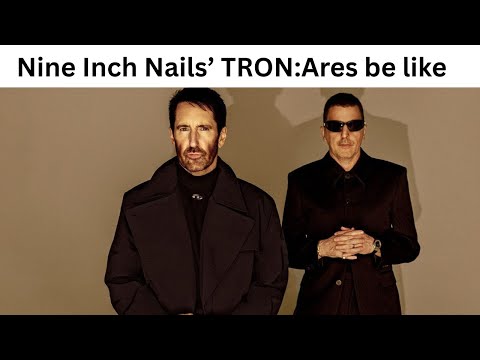 Nine Inch Nails' TRON: Ares Be Like